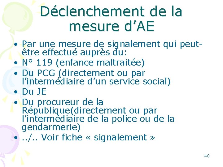 Déclenchement de la mesure d’AE • Par une mesure de signalement qui peutêtre effectué