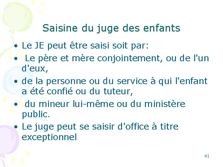 Saisine du juge des enfants • Le JE peut être saisi soit par: •