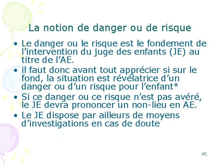 La notion de danger ou de risque • Le danger ou le risque est