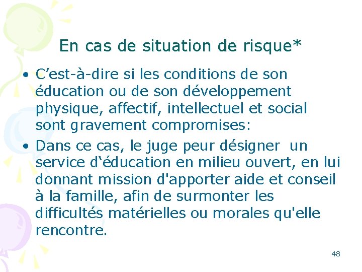 En cas de situation de risque* • C’est-à-dire si les conditions de son éducation