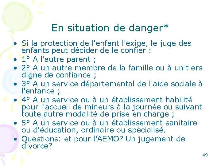 En situation de danger* • Si la protection de l'enfant l'exige, le juge des