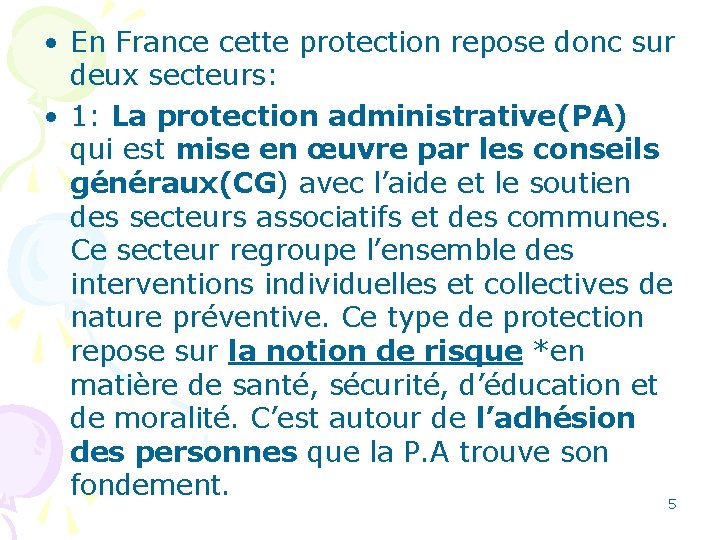  • En France cette protection repose donc sur deux secteurs: • 1: La