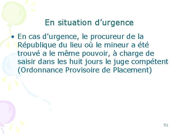 En situation d’urgence • En cas d'urgence, le procureur de la République du lieu