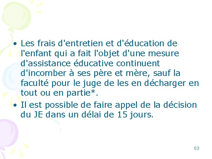  • Les frais d'entretien et d'éducation de l'enfant qui a fait l'objet d'une