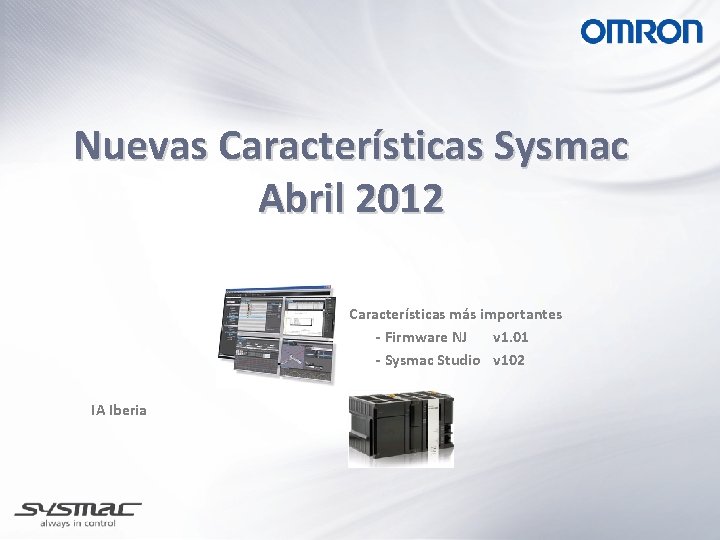 Nuevas Características Sysmac Abril 2012 Características más importantes - Firmware NJ v 1. 01