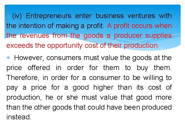  (iv) Entrepreneurs enter business ventures with the intention of making a profit. A