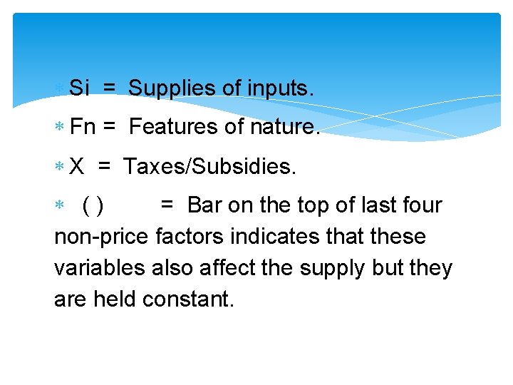  Si = Supplies of inputs. Fn = Features of nature. X = Taxes/Subsidies.
