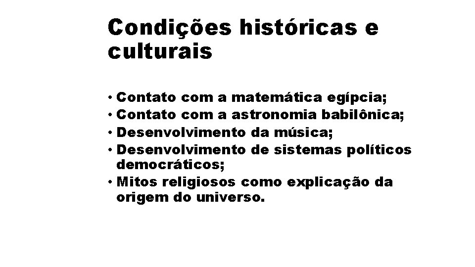 Condições históricas e culturais • Contato com a matemática egípcia; • Contato com a