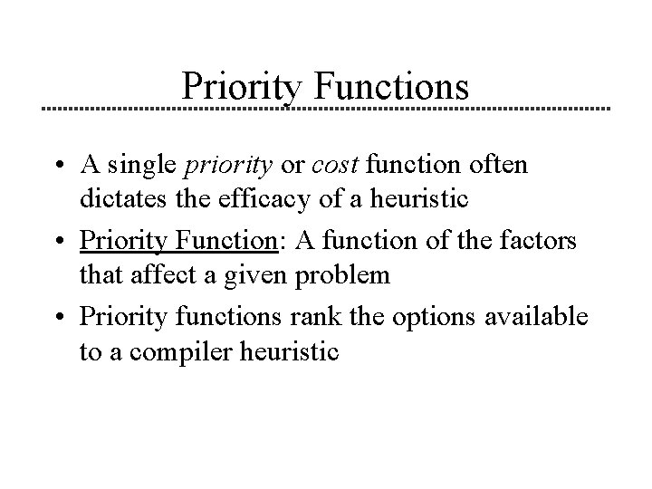 Priority Functions • A single priority or cost function often dictates the efficacy of