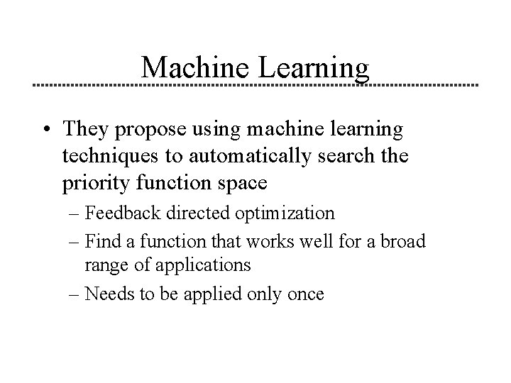 Machine Learning • They propose using machine learning techniques to automatically search the priority