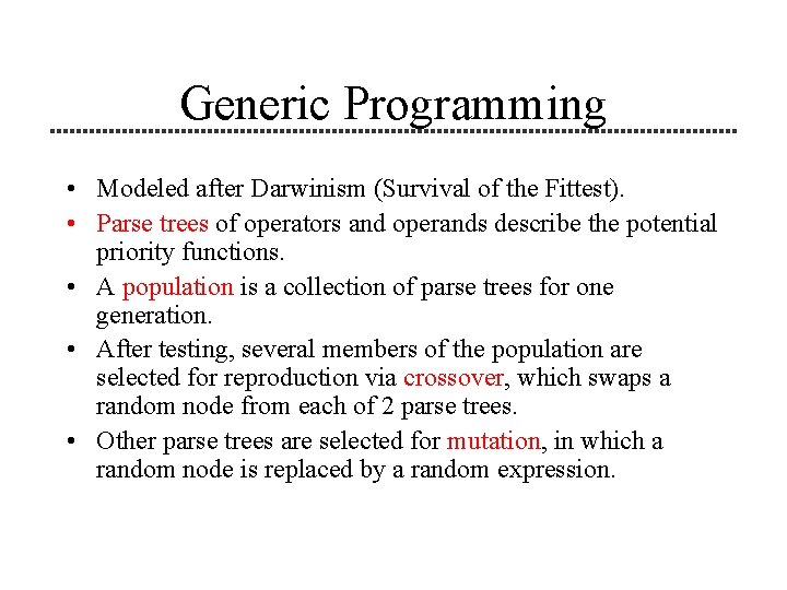 Generic Programming • Modeled after Darwinism (Survival of the Fittest). • Parse trees of