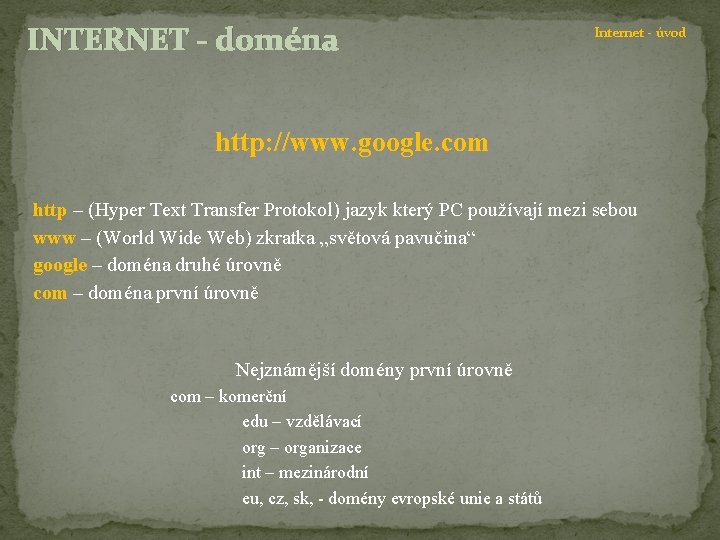 INTERNET - doména Internet - úvod http: //www. google. com http – (Hyper Text