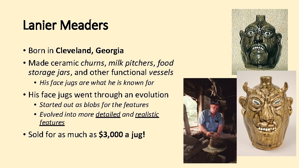 Lanier Meaders • Born in Cleveland, Georgia • Made ceramic churns, milk pitchers, food