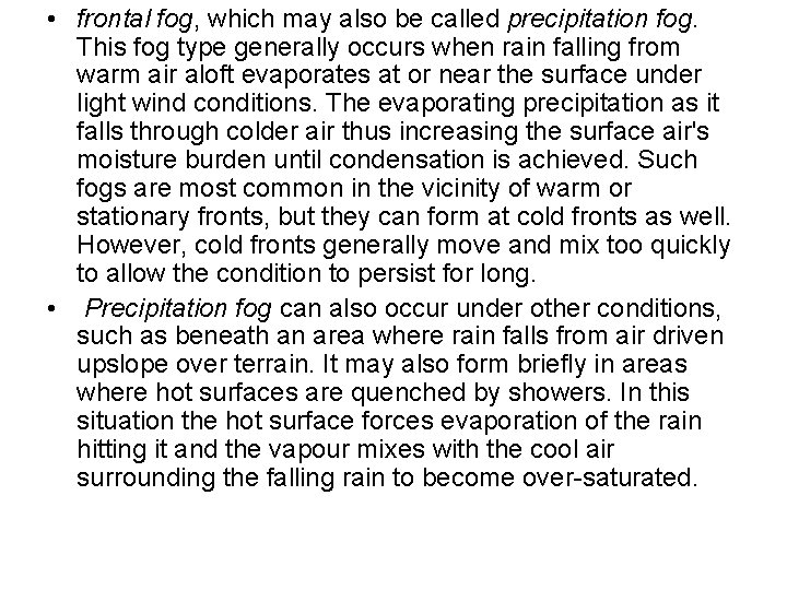  • frontal fog, which may also be called precipitation fog. This fog type