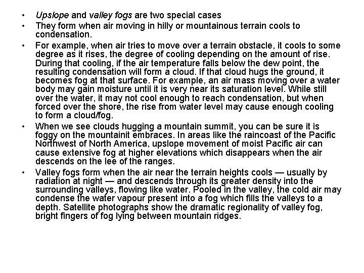  • • • Upslope and valley fogs are two special cases They form