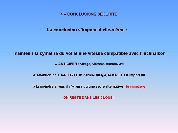 4 – CONCLUSIONS SECURITE La conclusion s’impose d’elle-même : maintenir la symétrie du vol