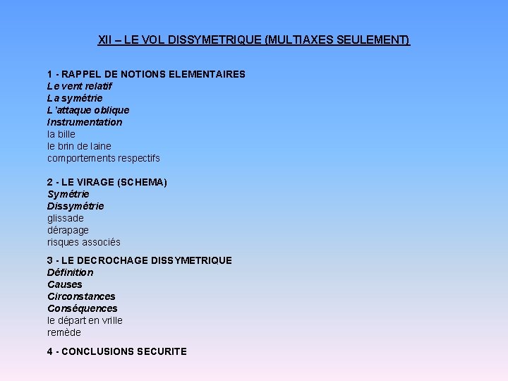 XII – LE VOL DISSYMETRIQUE (MULTIAXES SEULEMENT) 1 - RAPPEL DE NOTIONS ELEMENTAIRES Le