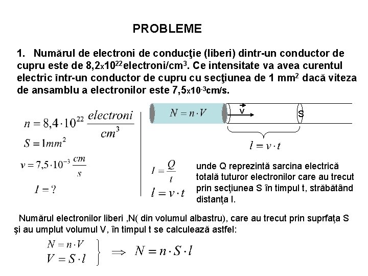 PROBLEME 1. Numărul de electroni de conducţie (liberi) dintr-un conductor de cupru este de