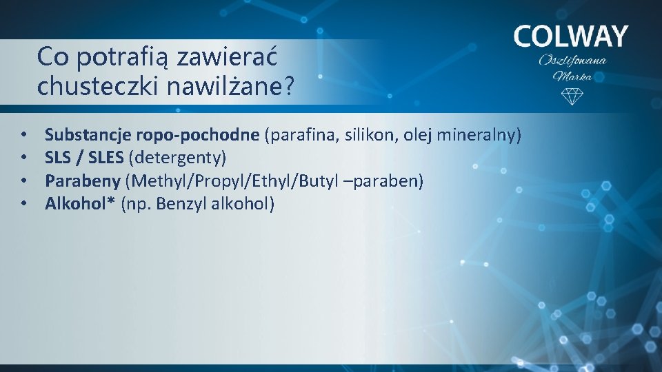 Co potrafią zawierać chusteczki nawilżane? • • Substancje ropo-pochodne (parafina, silikon, olej mineralny) SLS Co potrafią zawierać chusteczki nawilżane? • • Substancje ropo-pochodne (parafina, silikon, olej mineralny) SLS