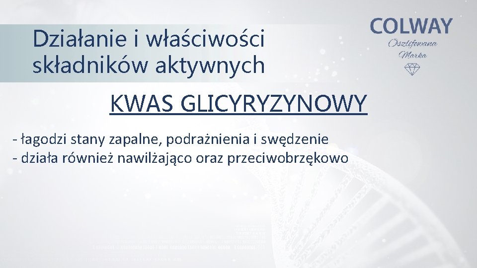 Działanie i właściwości składników aktywnych KWAS GLICYRYZYNOWY - łagodzi stany zapalne, podrażnienia i swędzenie