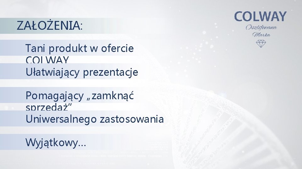 ZAŁOŻENIA: Tani produkt w ofercie COLWAY Ułatwiający prezentacje Pomagający „zamknąć sprzedaż” Uniwersalnego zastosowania Wyjątkowy…