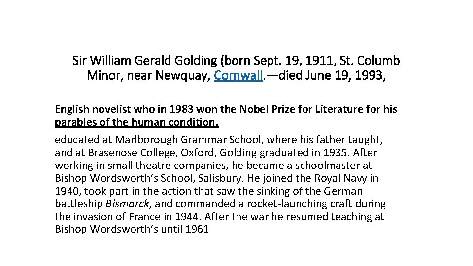 Sir William Gerald Golding (born Sept. 19, 1911, St. Columb Minor, near Newquay, Cornwall.