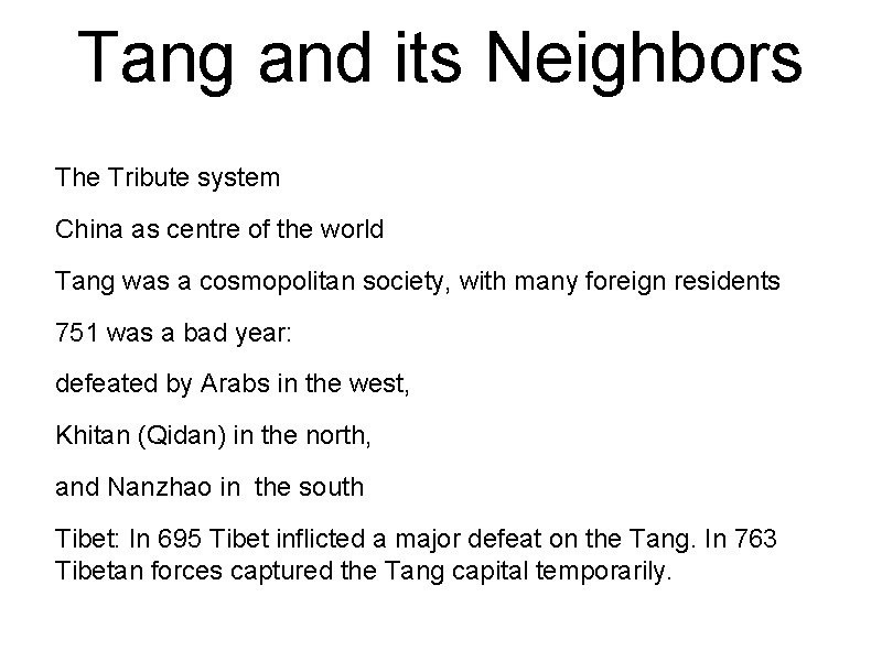 Tang and its Neighbors The Tribute system China as centre of the world Tang