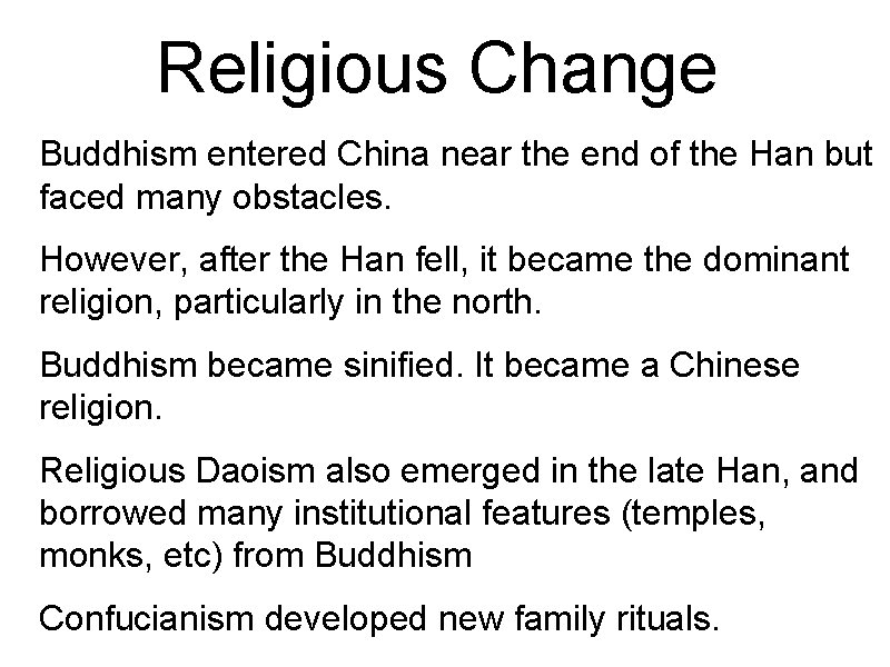 Religious Change Buddhism entered China near the end of the Han but faced many