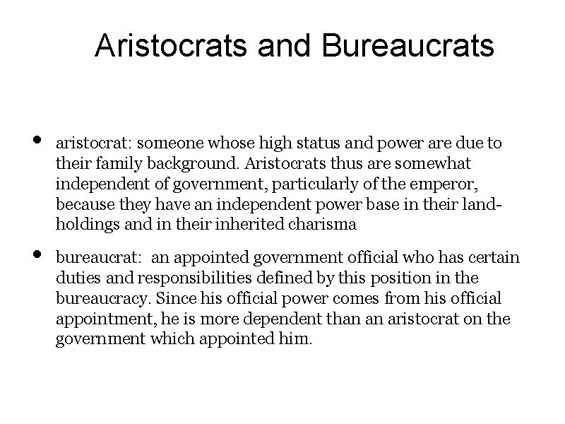 Aristocrats and Bureaucrats • • aristocrat: someone whose high status and power are due