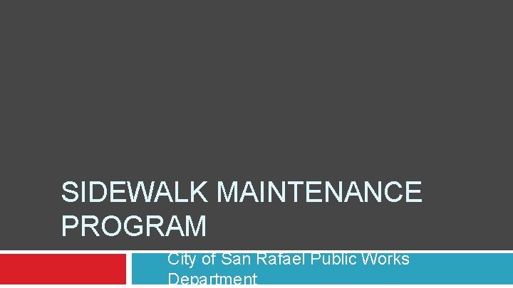 SIDEWALK MAINTENANCE PROGRAM City of San Rafael Public Works Department 