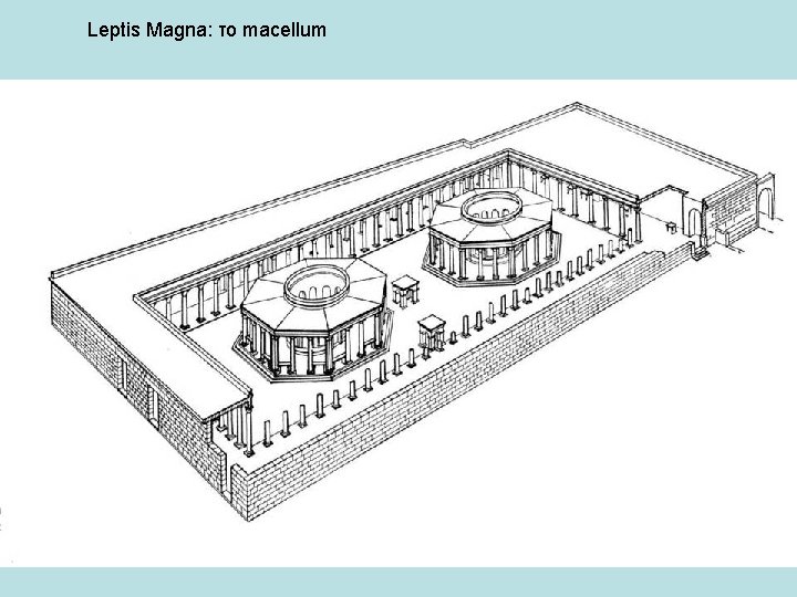 Leptis Magna: το macellum 