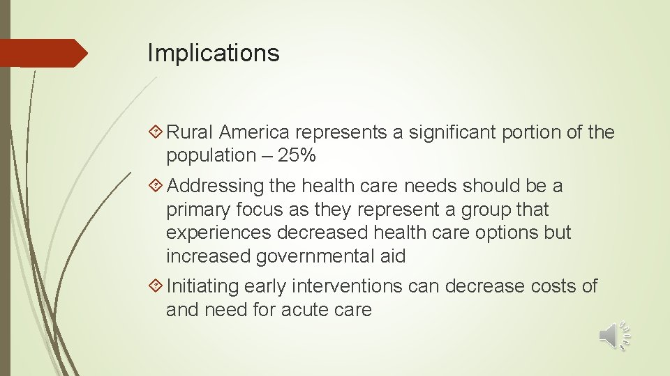 Implications Rural America represents a significant portion of the population – 25% Addressing the