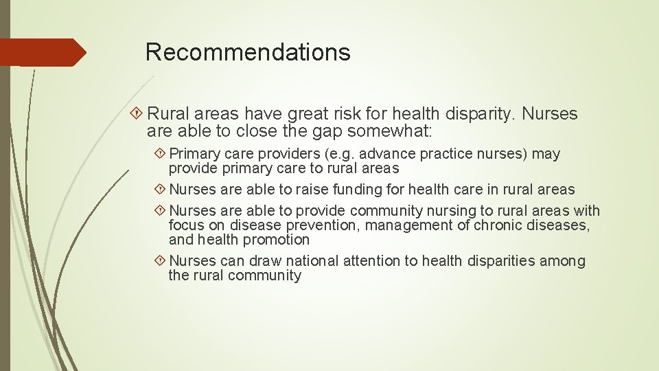 Recommendations Rural areas have great risk for health disparity. Nurses are able to close