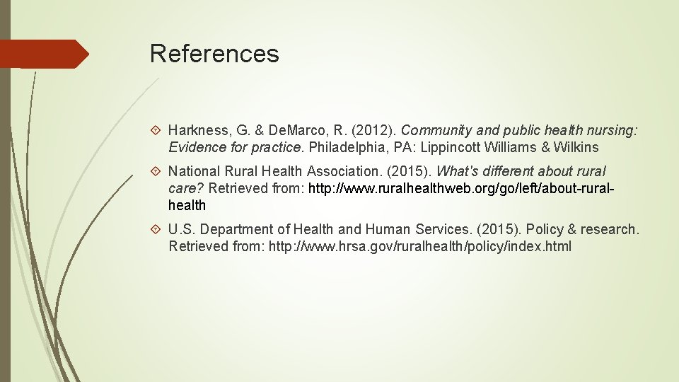 References Harkness, G. & De. Marco, R. (2012). Community and public health nursing: Evidence