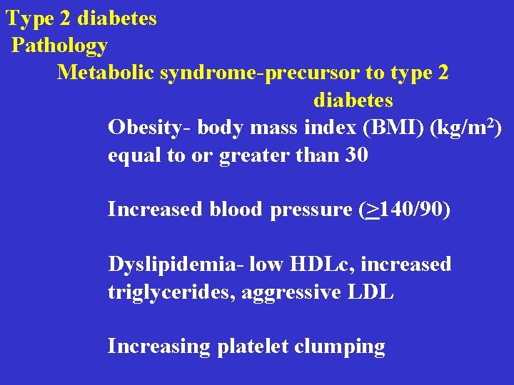 Type 2 diabetes Pathology Metabolic syndrome-precursor to type 2 diabetes Obesity- body mass index