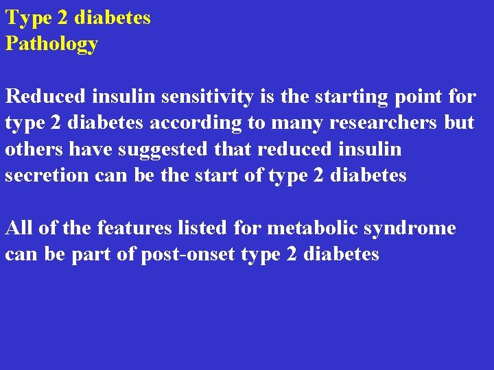 Type 2 diabetes Pathology Reduced insulin sensitivity is the starting point for type 2