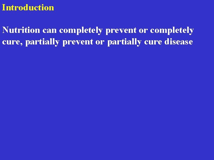 Introduction Nutrition can completely prevent or completely cure, partially prevent or partially cure disease