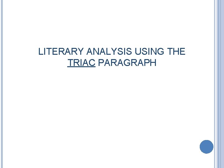 LITERARY ANALYSIS USING THE TRIAC PARAGRAPH 