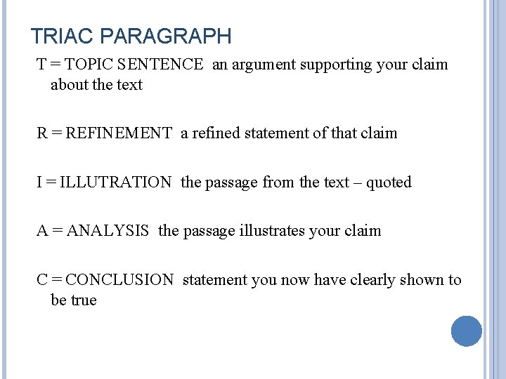 TRIAC PARAGRAPH T = TOPIC SENTENCE an argument supporting your claim about the text