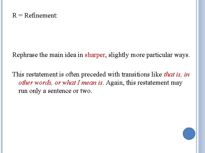 R = Refinement: Rephrase the main idea in sharper, slightly more particular ways. This