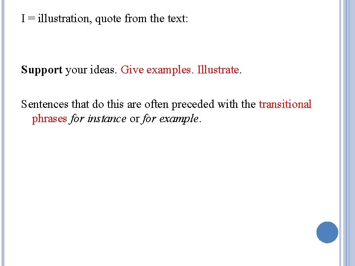 I = illustration, quote from the text: Support your ideas. Give examples. Illustrate. Sentences