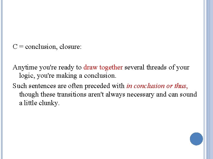 C = conclusion, closure: Anytime you're ready to draw together several threads of your
