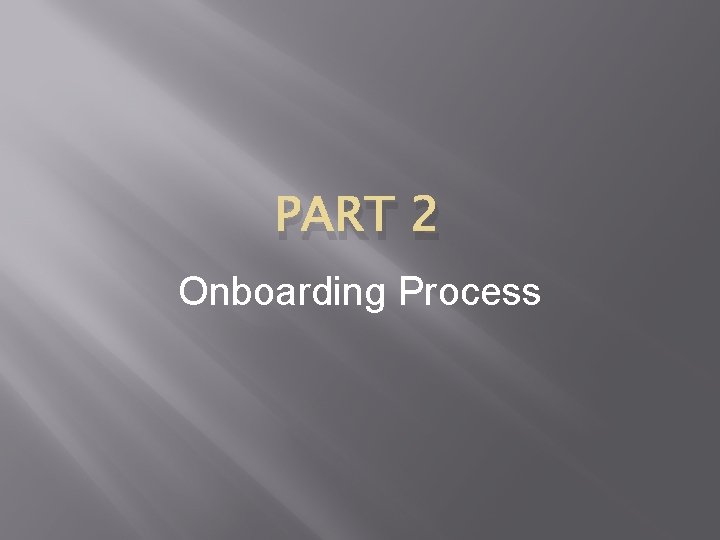 PART 2 Onboarding Process 