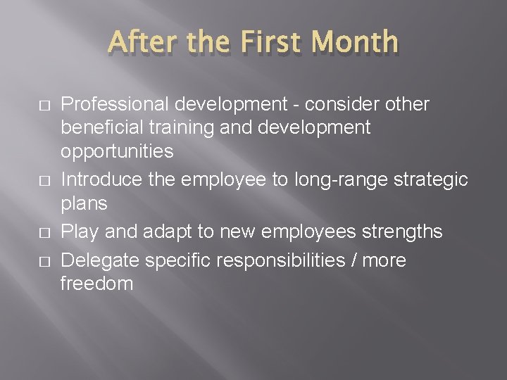 After the First Month � � Professional development - consider other beneficial training and