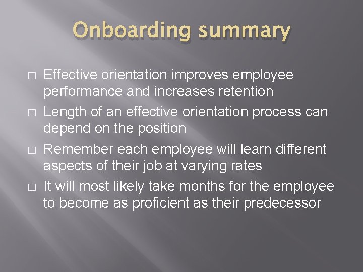 Onboarding summary � � Effective orientation improves employee performance and increases retention Length of