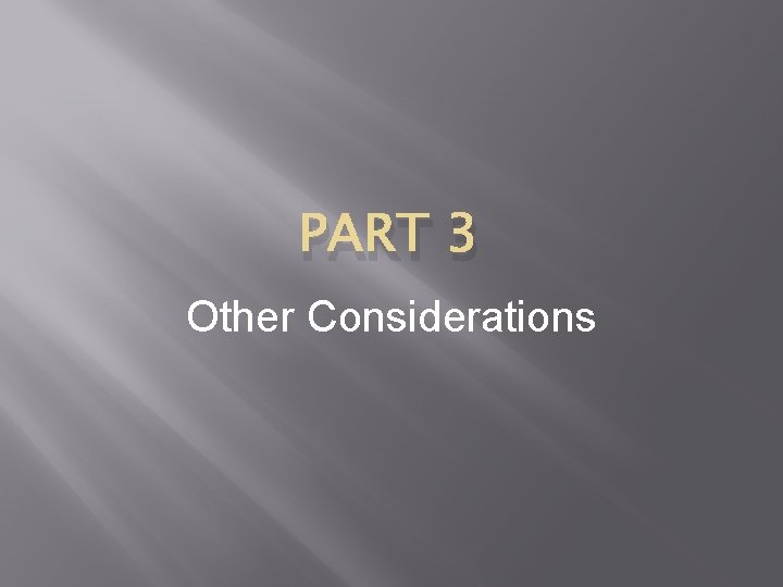 PART 3 Other Considerations 