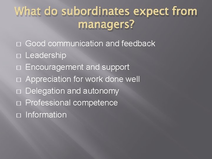 What do subordinates expect from managers? � � � � Good communication and feedback