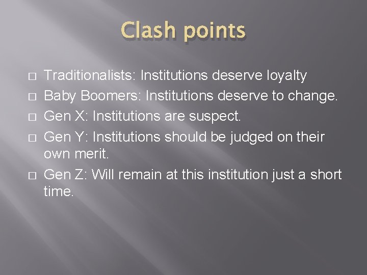 Clash points � � � Traditionalists: Institutions deserve loyalty Baby Boomers: Institutions deserve to