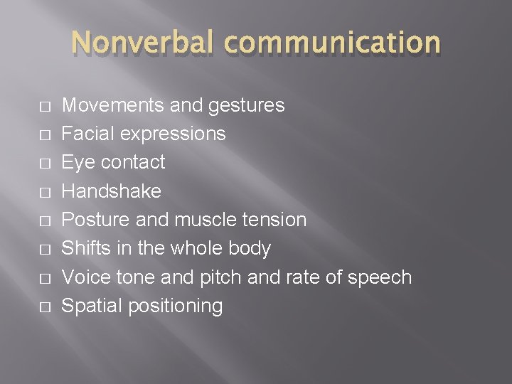 Nonverbal communication � � � � Movements and gestures Facial expressions Eye contact Handshake