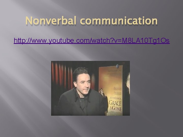 Nonverbal communication http: //www. youtube. com/watch? v=M 8 LA 10 Tg 1 Os 